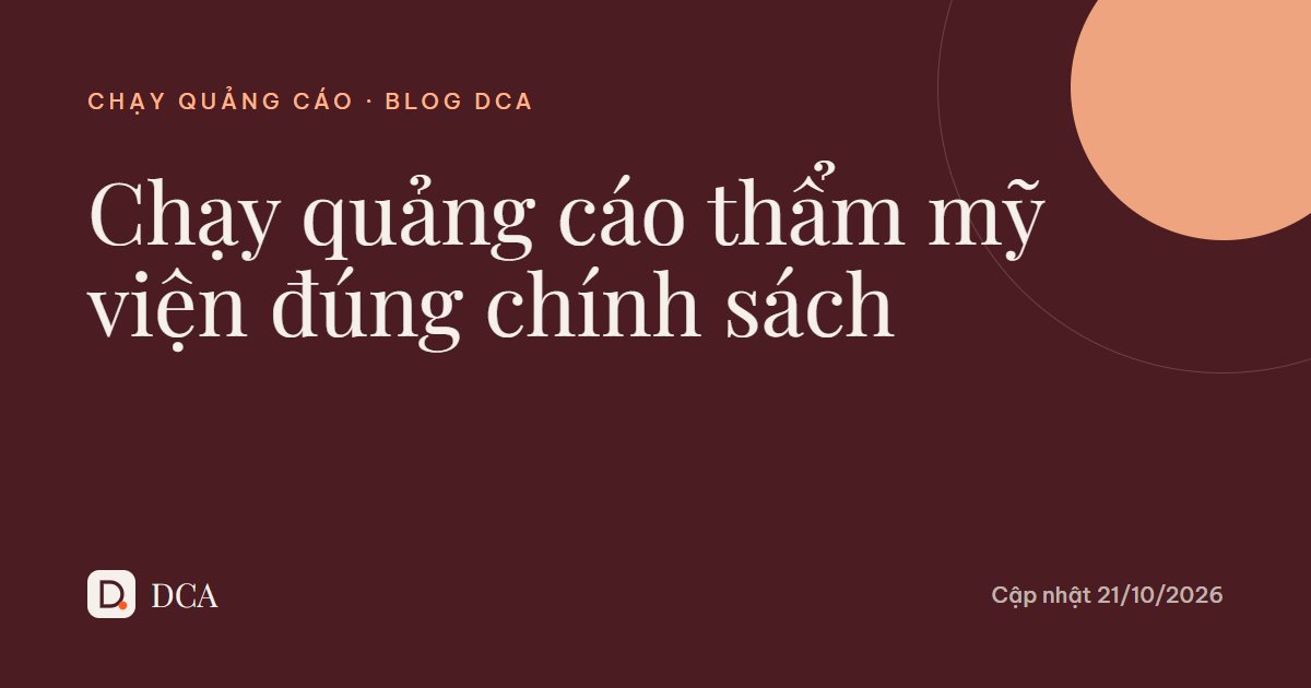 Chạy quảng cáo thẩm mỹ viện: chính sách cần biết