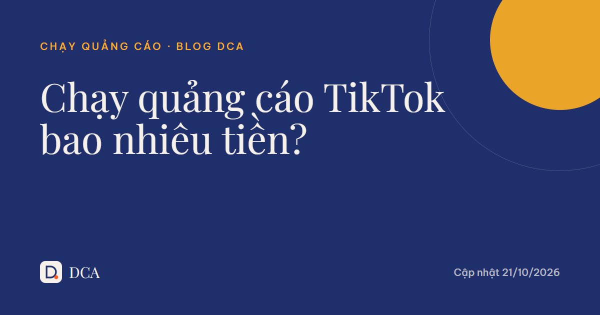 Chạy quảng cáo TikTok bao nhiêu tiền? Ngân sách thực tế