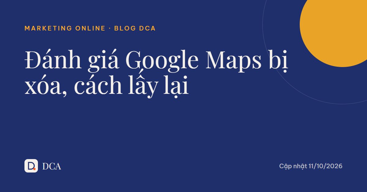 Đánh giá Google Maps bị mất 2026: vì sao và cách lấy lại