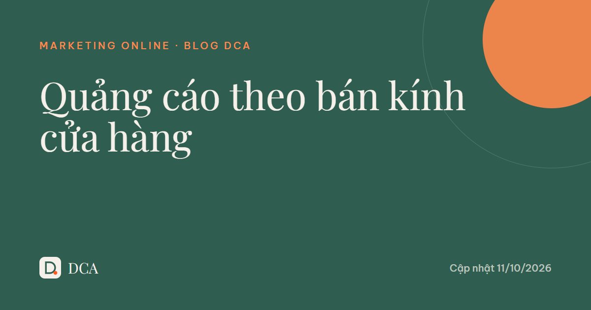 Quảng cáo theo bán kính cửa hàng: ngân sách nhỏ có nên?