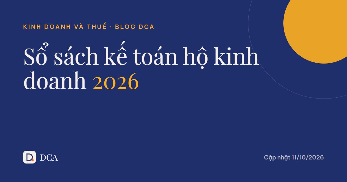Sổ sách kế toán hộ kinh doanh 2026: 4 nhóm và mẫu sổ phải dùng