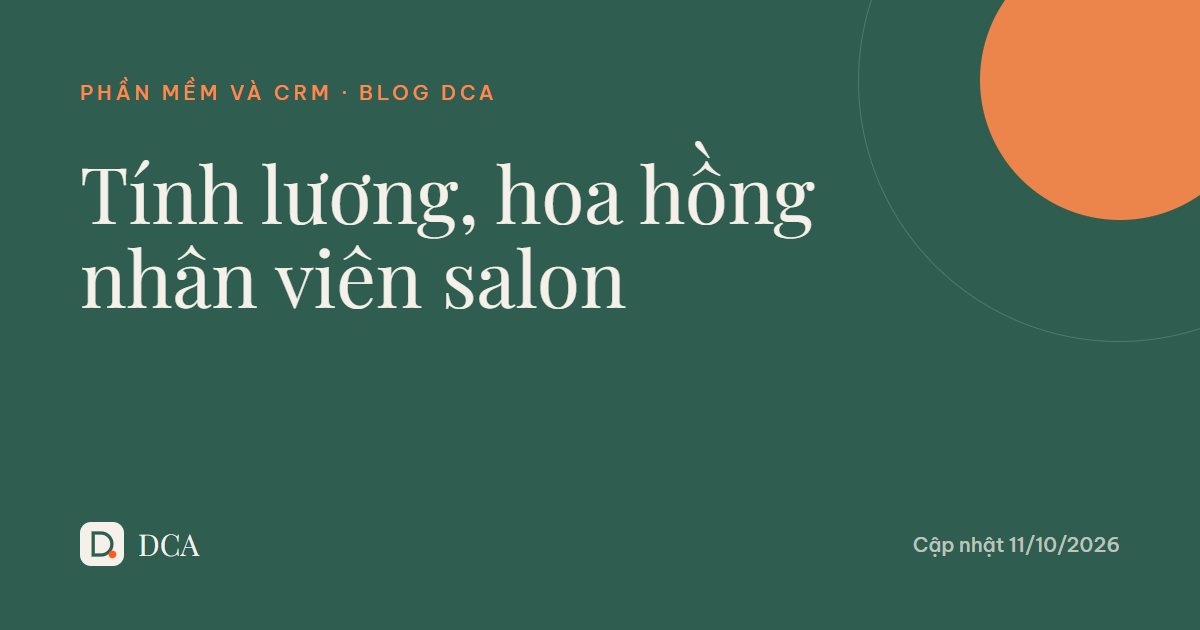 Cách tính lương, hoa hồng nhân viên salon, spa thế nào?