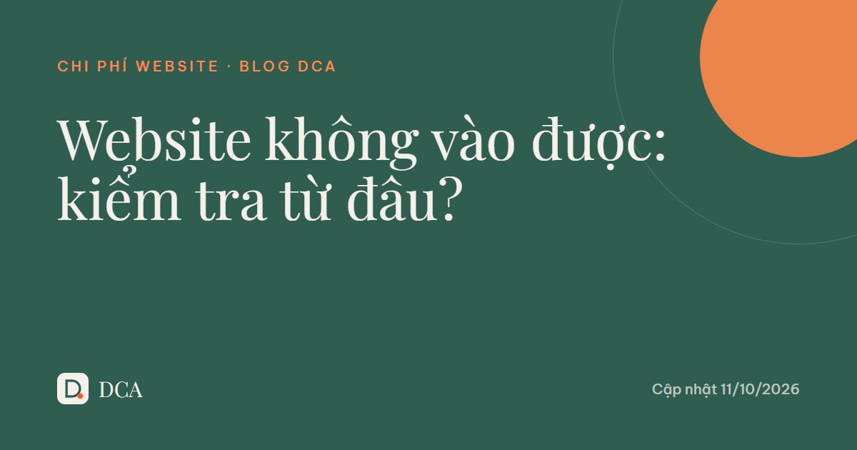 Website không vào được: 10 nguyên nhân và cách tự kiểm tra